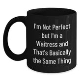 Funny Waitress Gifts from Coworkers to Waitress, Graduation Unique Gifts, Black Coffee Mug for Waitress, 'I'm Not Perfect But I'm A Waitress And That's Basically The Same Thing' Quote - Main